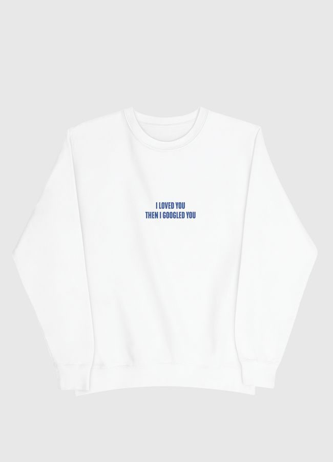 I loved you  - Men Sweatshirt